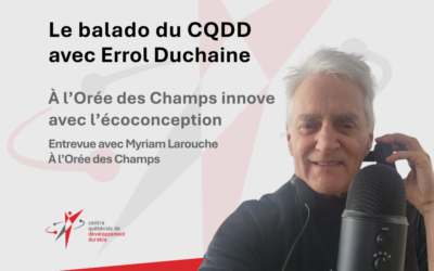Le balado du CQDD présente : À l’Orée des Champs innove avec l’écoconception
