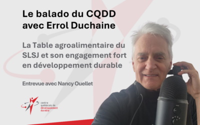 Le balado du CQDD présente : La Table agroalimentaire du Saguenay–Lac-Saint-Jean et son engagement fort en développement durable